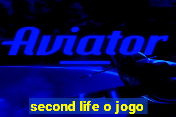 second life o jogo